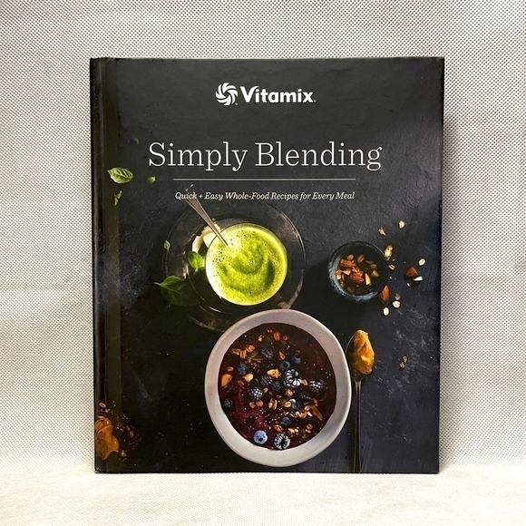 Recipes Book Vitamix Simply Blending Cookbook Quick Easy Whole Food Recipes - Picture 1 of 2